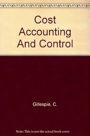 cost accounting and control 1st edition cecil gillespie b0007df6r2