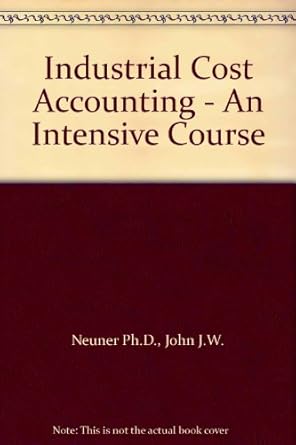 industrial cost accounting an intensive course 1st edition john j w neuner b0018gnke8
