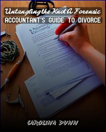 untangling the knot a forensic accountants guide to divorce 1st edition carolina dunn b0ddpl2lps, b0dkdks8s5