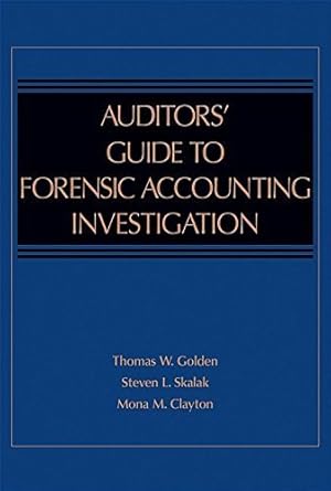 a guide to forensic accounting investigation by thomas w golden steven l skalak mona m clayton hardcover 1st