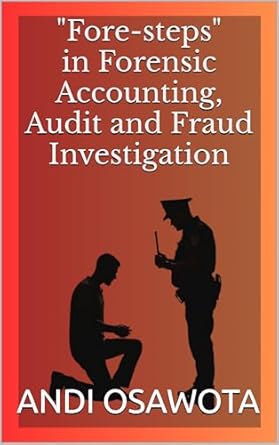 fore steps in forensic accounting audit and fraud investigation 1st edition andi osawota b0dqx8t6tl