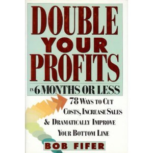 double your profits in 6 months or less 1st edition bob fifer 0887307051, 978-0887307058