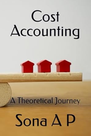 cost accounting a theoretical journey 1st edition ms sona a p b0d9tknyw1, 979-8328280938