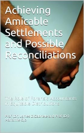 achieving amicable settlements and possible reconciliations the role of forensic accountants in equitable