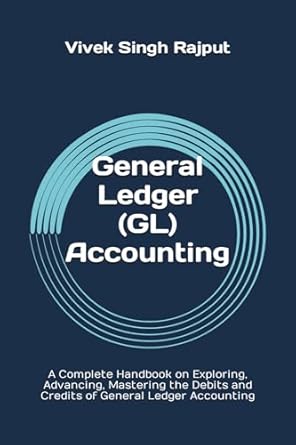 general ledger accounting a complete handbook on exploring advancing mastering the debits and credits of