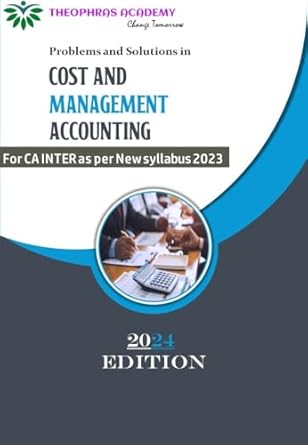 problems and solutions in cost management accounting   a comprehensive guide with 700+ solved previous years