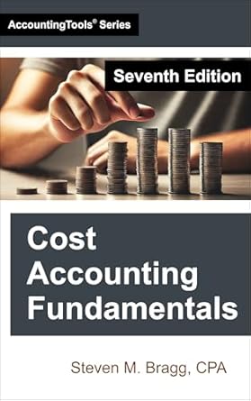 cost accounting fundamentals 7th edition steven m bragg b0df6k7sr4
