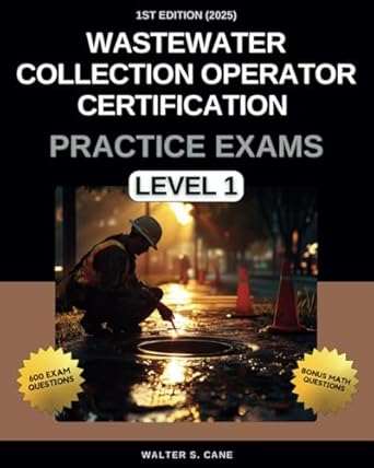 wastewater collection operator certification practice exams level 1 1st edition walter s cane b0dxd4dcdd,
