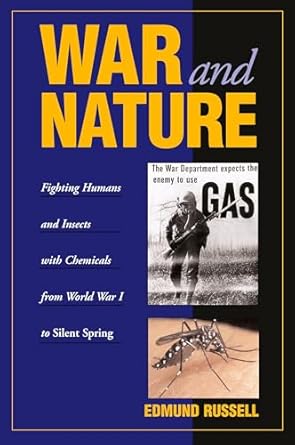 war and nature fighting humans and insects with chemicals from world war i to silent spring 1st edition