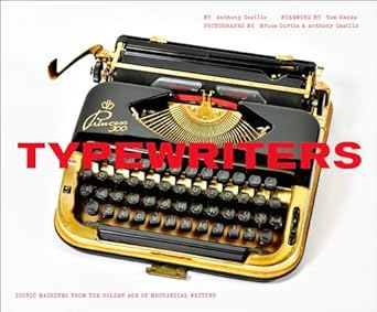 typewriters iconic machines from the golden age of mechanical writing 1st edition anthony casillo ,tom hanks