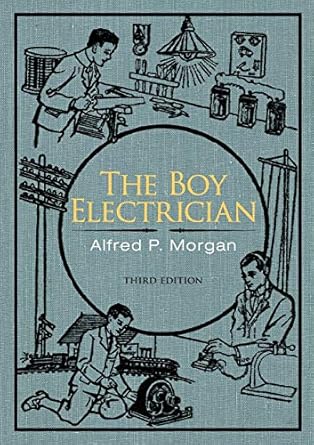 the boy electrician 1st edition alfred p morgan 1626549818, 978-1626549814