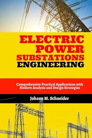 electric power substations engineering comprehensive practical applications with modern analysis and design