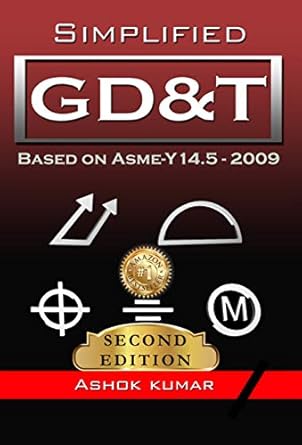 simplified gdandt based on asme y 14 5 2009 1st edition ashok kumar b07cq7b9bh