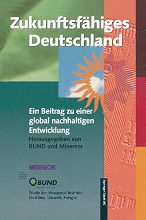 zukunftsfahiges deutschland ein beitrag zu einer global nachhaltigen entwicklung 1st edition reinhard loske