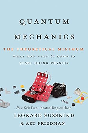 quantum mechanics the theoretical minimum 1st edition leonard susskind ,art friedman b00fd36g1q,