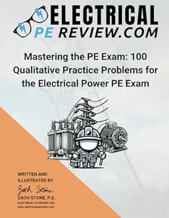 mastering the pe exam 100 qualitative practice problems for the electrical power pe exam 1st edition zach