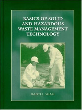 basics of solid and hazardous waste management technology by kanti l shah 1st edition b01f9g1ku8