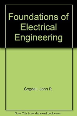 foundations of electrical engineering 1st edition j r cogdell 0133295257, 978-0133295252