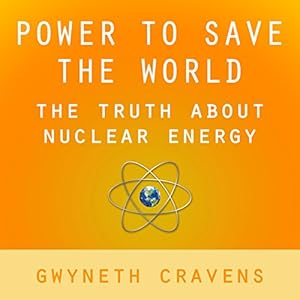 power to save the world the truth about nuclear energy 1st edition gwyneth cravens ,christine williams