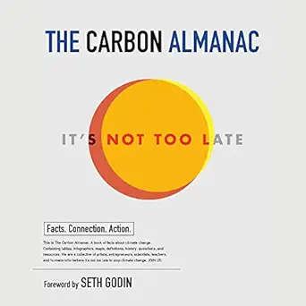 the carbon almanac its not too late 1st edition the carbon almanac network ,seth godin ,emily woo zeller