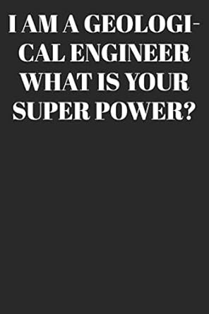 i am a geological engineer what is your super power lined notebook/journal inspirational gifts quote dot grid