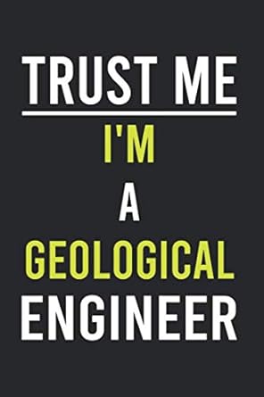 trust me im a geological engineer lined notebook / journal gift 120 pages 6x9 soft cover matte finish 1st