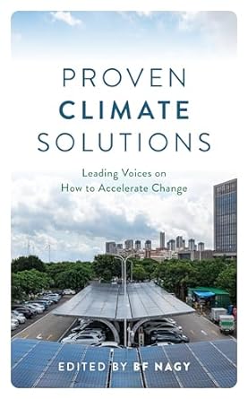 proven climate solutions leading voices on how to accelerate change 1st edition bf nagy ,mary d nichols ,bill