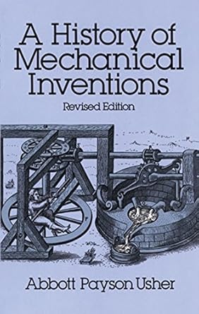 a history of mechanical inventions revised edition abbott payson usher b00cwr4qiq, 978-0486143590
