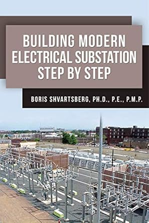 building modern electrical substation step by step 1st edition boris shvartsberg b082ws4r2k