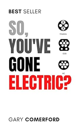 so youve gone electric a guide to owning and running an electric vehicle 1st edition gary comerford b07q5jvf1x