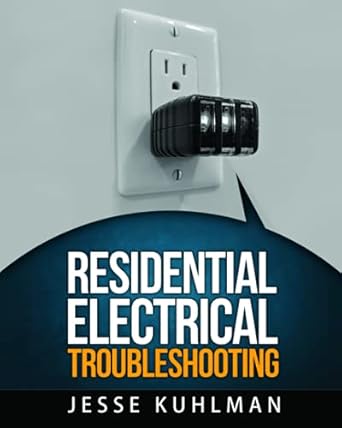 residential electrical troubleshooting 1st edition jesse kuhlman b09171xj4c, 979-8713109363