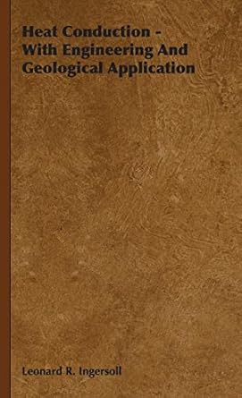 heat conduction with engineering and geological application 1st edition leonard r ingersoll 1443730742,