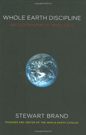 whole earth discipline an ecopragmatist manifesto 1st edition stewart brand 0670021210, 978-0670021215