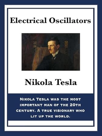electrical oscillators 1st edition nikola tesla b00ke2674w, 978-1627558006
