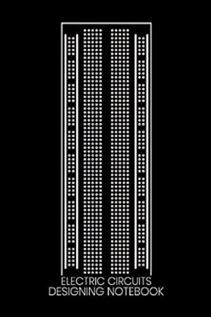 electric circuits designing notebook blank breadboard notebook for brainstorming circuits 1st edition zeilly