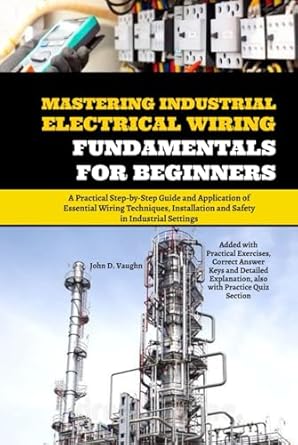 mastering industrial electrical wiring fundamentals for beginners a practical step by step guide and