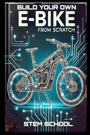 build your own e bike from scratch diy electric two wheeler a complete guide for makers engineers and