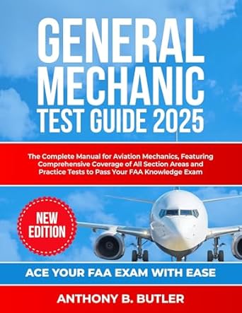 general mechanic test guide 2025 the complete manual for aviation mechanics featuring comprehensive coverage