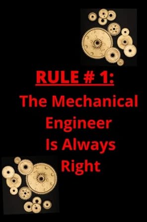 the mechanical engineer is always right a mechanical engineering journal 1st edition sefyu publishing