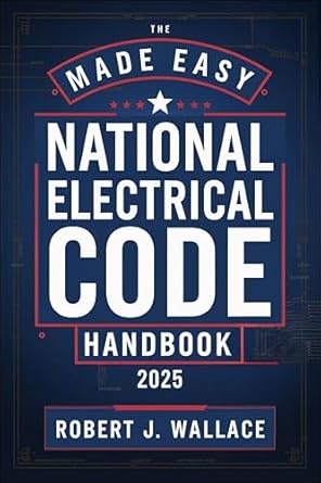 the made easy national electrical code handbook 2025 a simplified guide to understanding and applying the