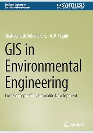 gis in environmental engineering core concepts for sustainable development 1st edition shaheemath suhara k k