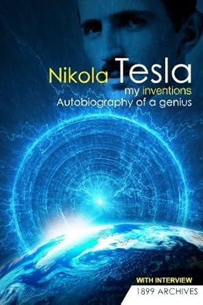 my inventions autobiography of a genius by nikola tesla 1st edition nikola tesla b01fj2y8vk