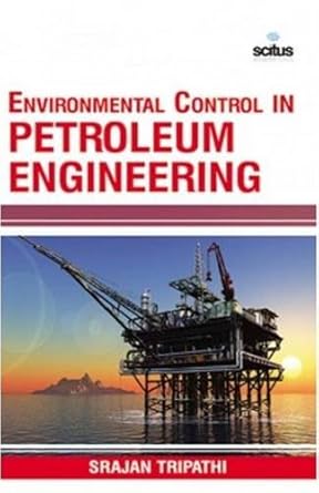 environmental control in petroleum engineering 1st edition srajan tripathi 1681173662, 978-1681173665