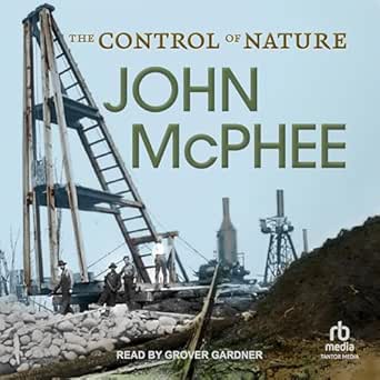 the control of nature 1st edition john mcphee ,grover gardner ,tantor media b0dr99ff2d