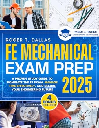 fe mechanical exam prep a proven study guide to dominate the fe exam manage time effectively and secure your