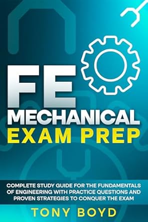 fe mechanical exam prep complete study guide for the fundamentals of engineering with practice questions and