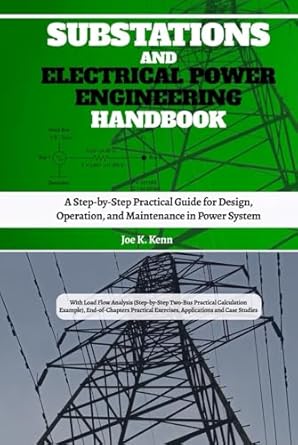 substations and electrical power engineering handbook a step by step practical guide for design operation and