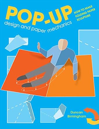 pop up design and paper mechanics how to make folding paper sculpture 1st edition duncan birmingham