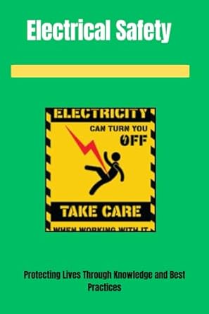 electrical safety protecting lives through knowledge and best practices electrical safety comprehensive guide