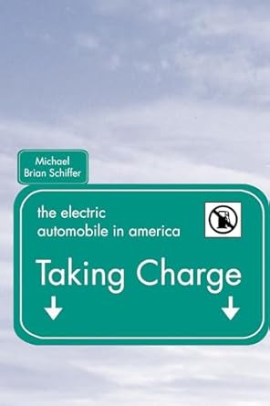 taking charge the electric automobile in america 1st edition michael brian schiffer 1588340767, 978-1588340764
